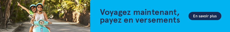 Voyager maintenant, payer en versements. En savoir plus.